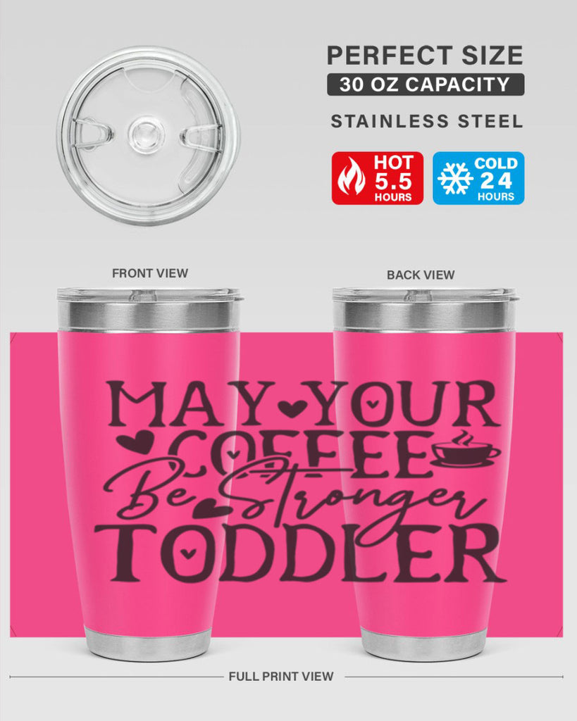 may your coffee be stronger than your toddler 380#- mom- Tumbler