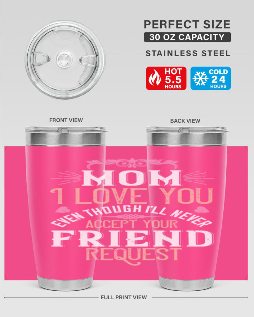 mom i love you even though i’ll never accept your friend request 116#- mom- Tumbler