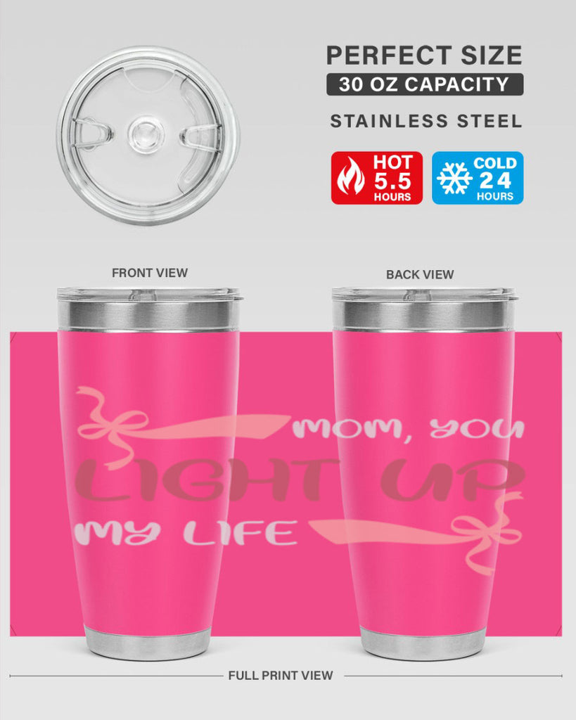 mom you light up my life 115#- mom- Tumbler