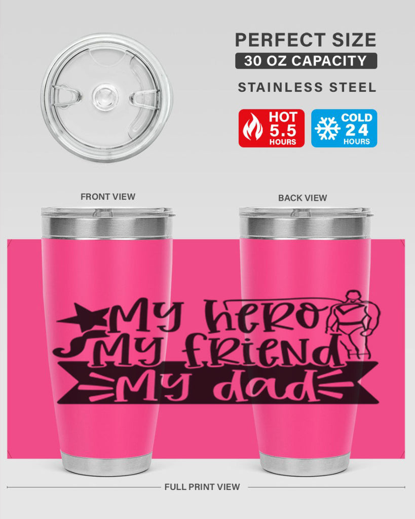 my hero my friend my dad 25#- fathers day- Tumbler