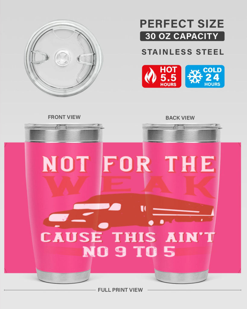 not for the weak cause this aint no to Style 26#- truck driver- tumbler