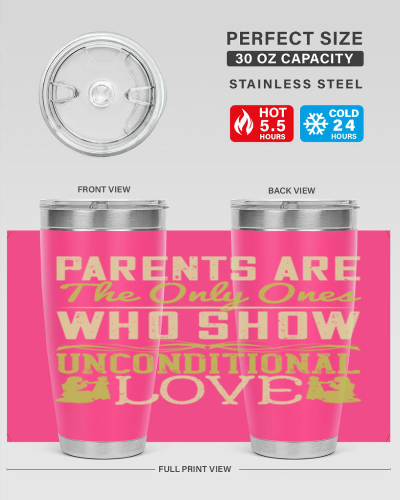 parents are the only ones who show unconditional love 26#- Parents Day- Tumbler