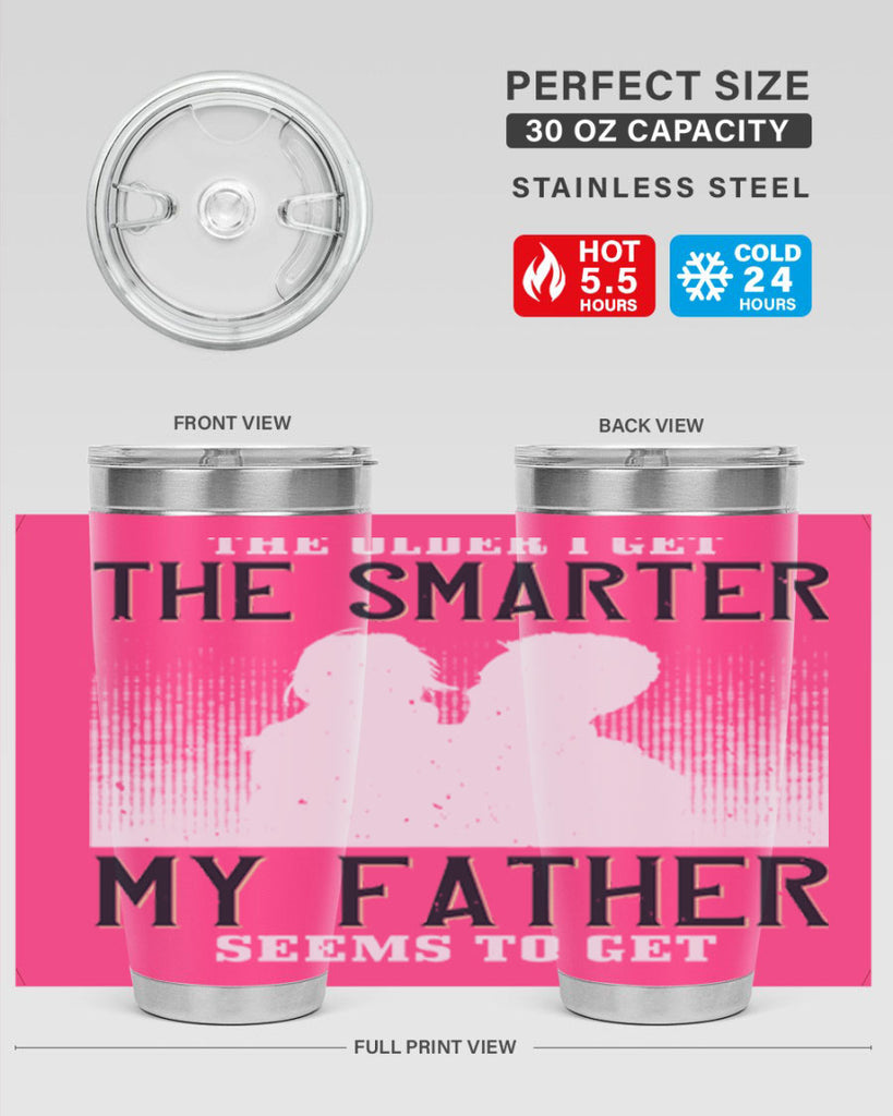 the older i get the smarter 156#- fathers day- Tumbler