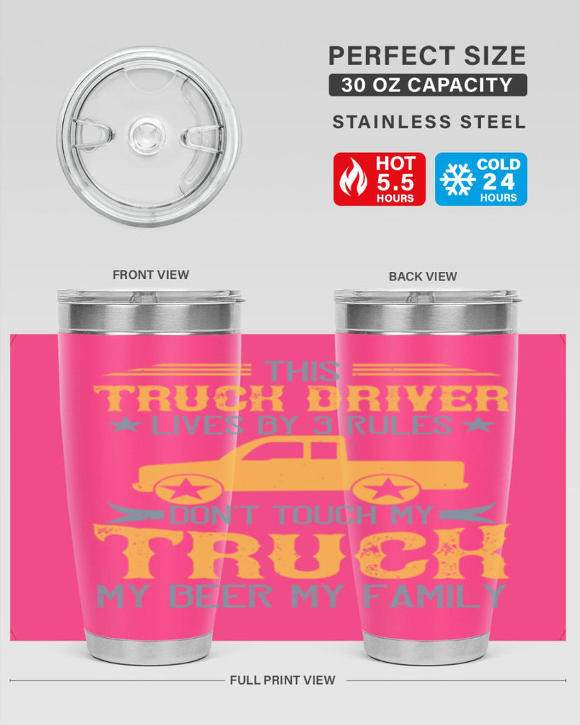 this truck driver lives by rules dont touch my truck my beer my family Style 20#- truck driver- tumbler