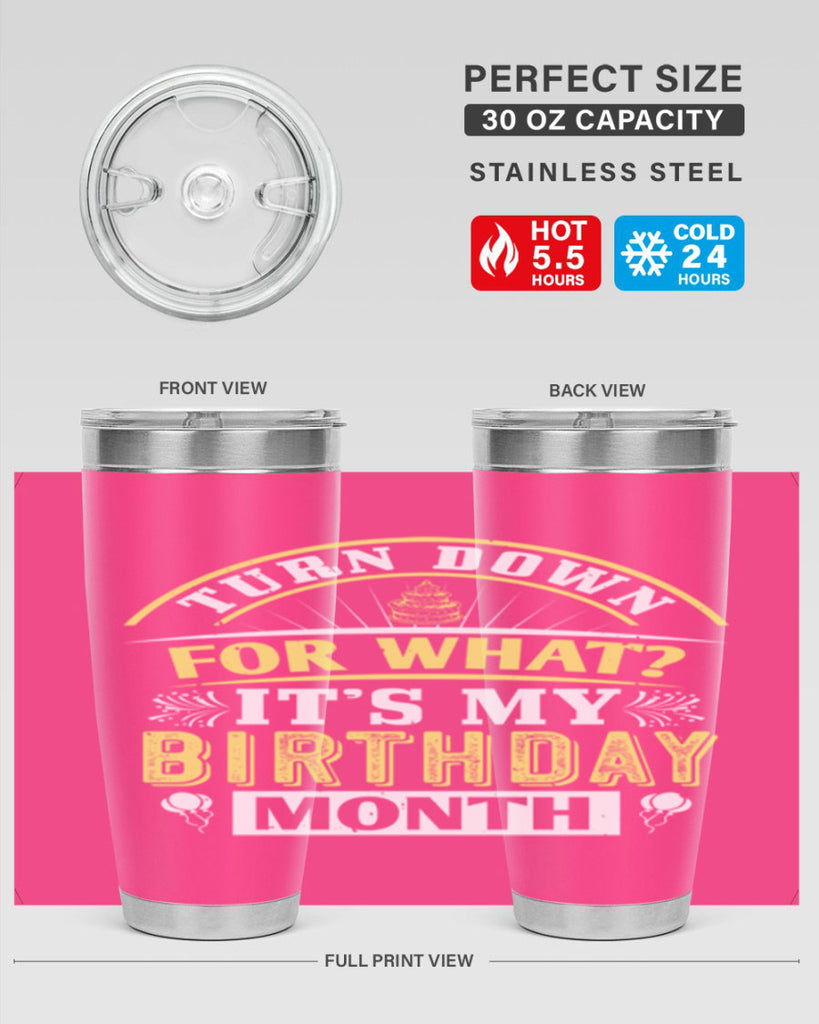 turn down for what it’s my birthday month Style 22#- birthday- tumbler