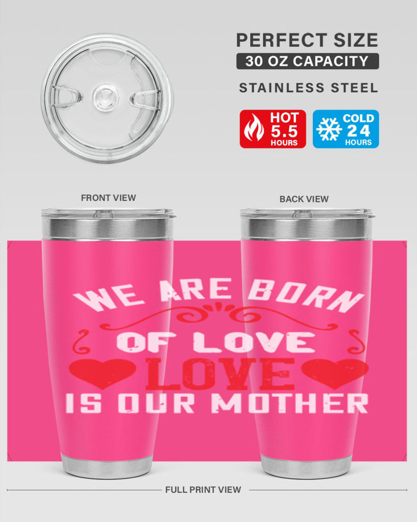 we are born of love love is our mother 30#- mom- Tumbler