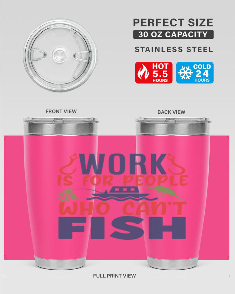 work is for people who cant fish 188#- fishing- Tumbler