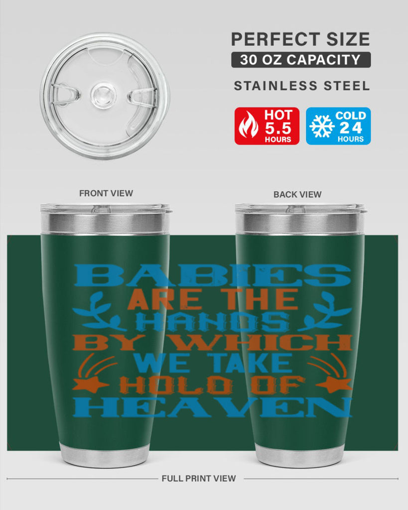 Babies are the hands by which we take hold of heaven Style 131#- baby- tumbler