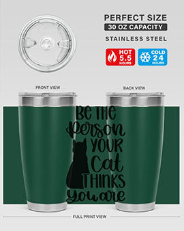 Be The Person Your Cat Style 78#- cat- Tumbler