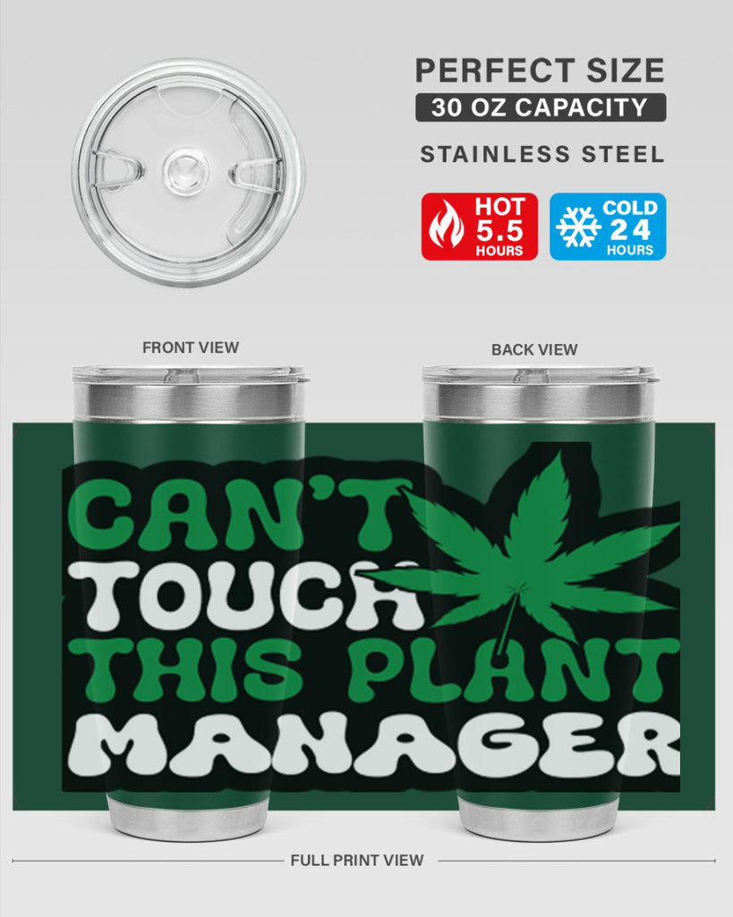 Cant touch this plant manager 57#- marijuana- Tumbler