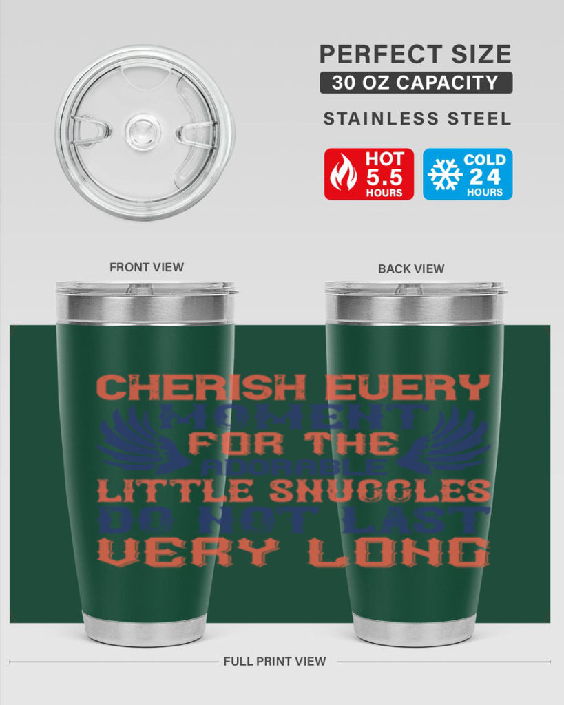 Cherish every moment for the adorable little snuggles do not last very long Style 126#- baby- tumbler