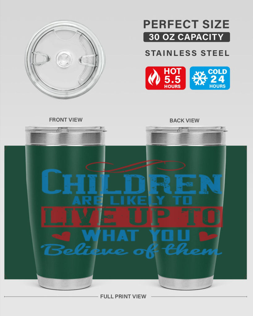 Children are likely to live up to what you believe of them Style 50#- baby- Tumbler