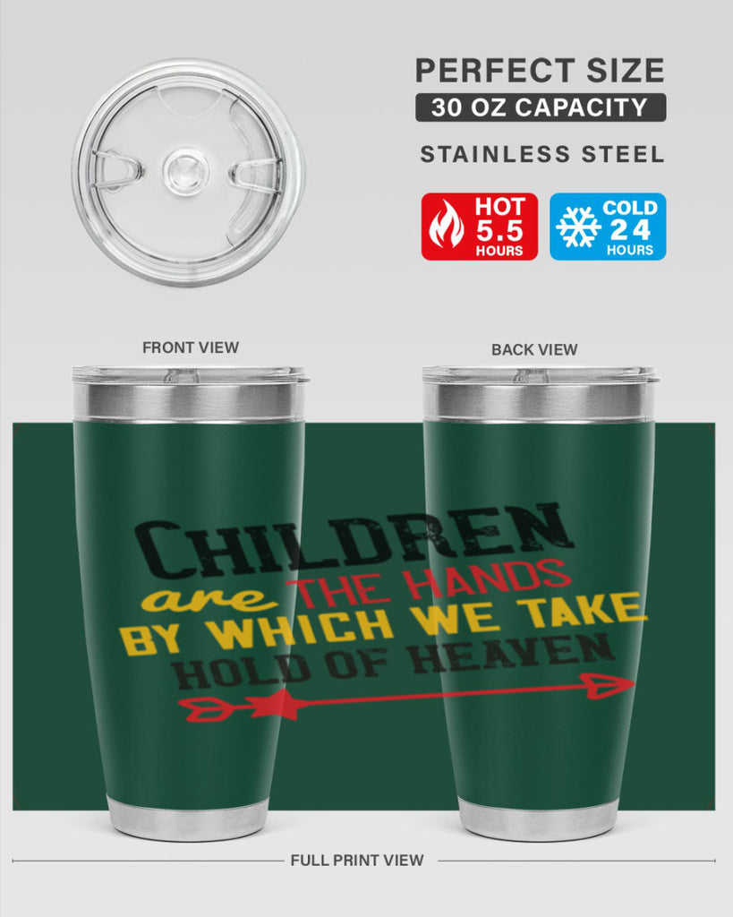 Children are the hands by which we take hold of heaven Style 48#- baby- Tumbler