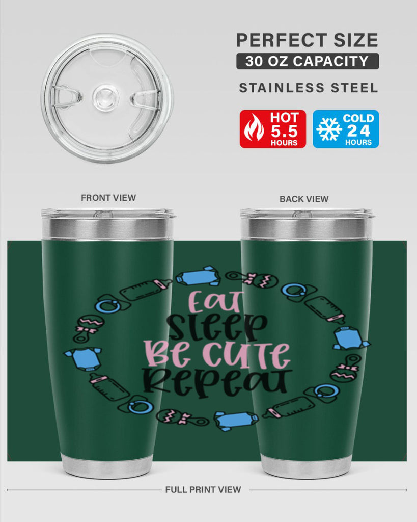 Eat Sleep Be Cute Repeat Style 98#- baby- tumbler