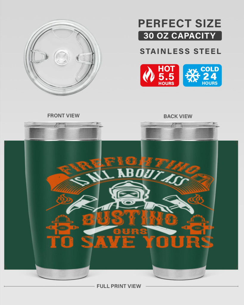 Firefighter is all about ass busting to save yours Style 78#- fire fighter- tumbler