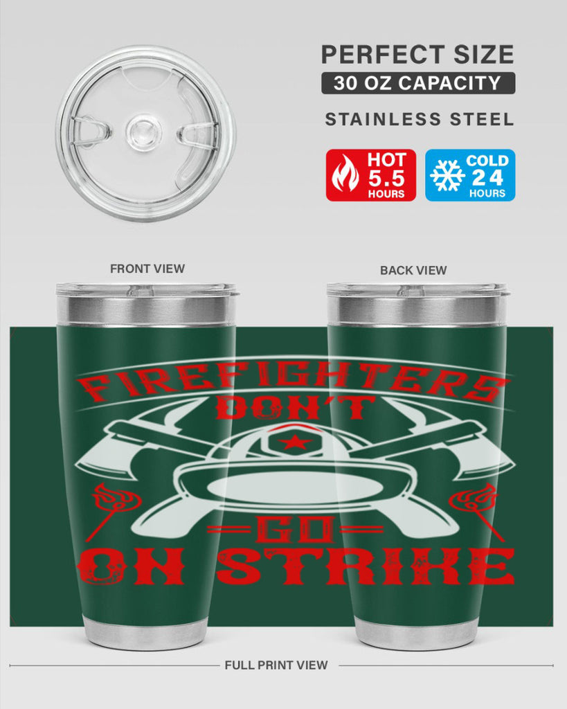 Firefighters don’t go on strike Style 73#- fire fighter- tumbler