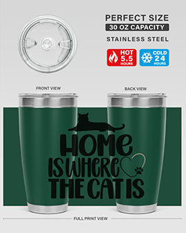 Home Is Where The Cat is Style 93#- cat- Tumbler