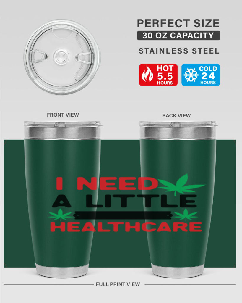 I Need a little Healthcare 130#- marijuana- Tumbler