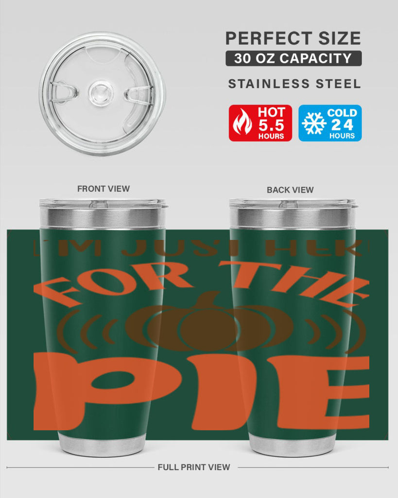 I m Just Here for the Pie 340#- fall- Tumbler