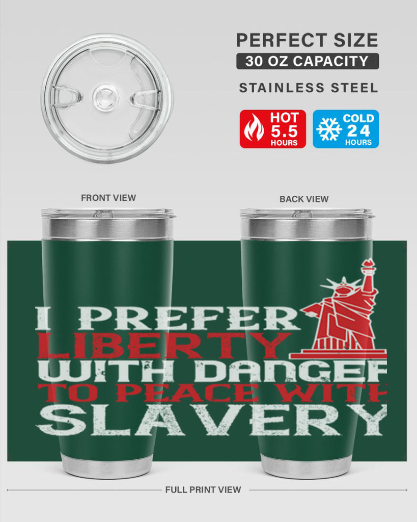 I prefer liberty with danger to peace with slavery Style 114#- Fourt Of July- Tumbler