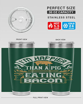 I’m happier than a pig eating bacon Style 51#- pig- Tumbler