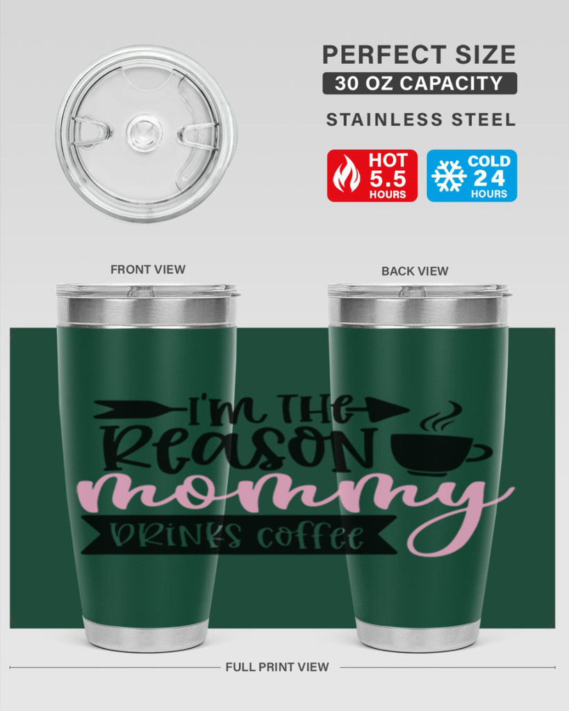 Im The Reason Mommy Drinks Coffee Style 82#- baby- tumbler