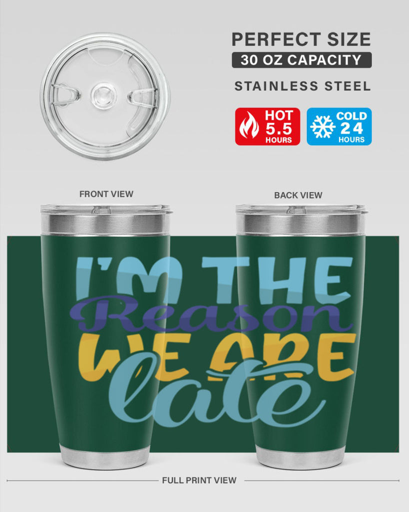 Im The Reason We Are Late Style 241#- baby- tumbler