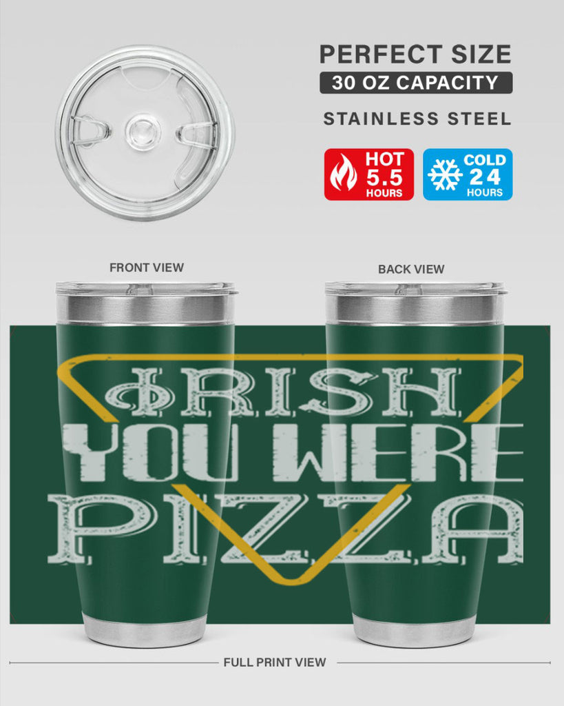 Irish you were pizza Style 130#- St Patricks Day- Tumbler