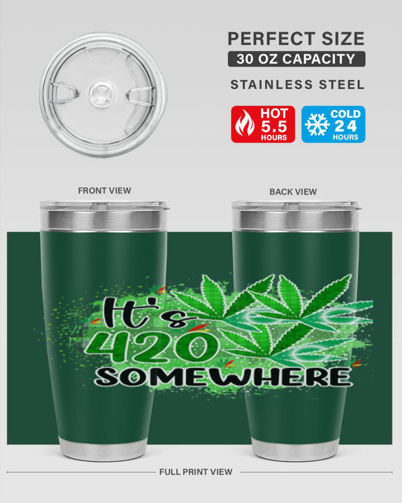 Its 420 Somewhere 155#- marijuana- Tumbler