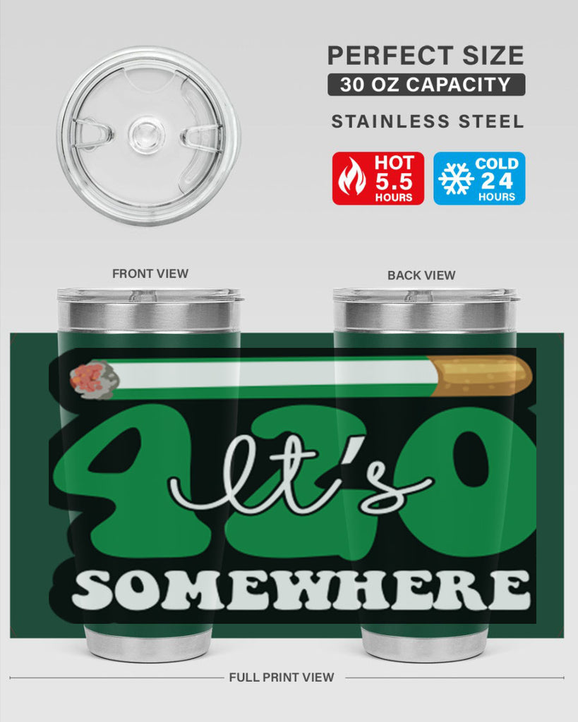 Its 420 somewhere 158#- marijuana- Tumbler