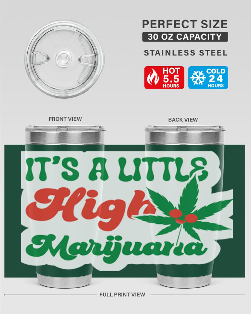 Its A Little High Marijuana 161#- marijuana- Tumbler