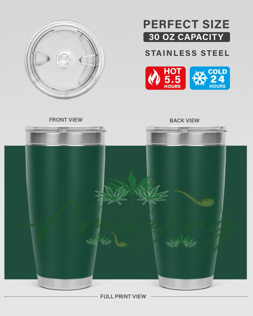 Lets Be Blunt You Are Amazing Sublimation 182#- marijuana- Tumbler