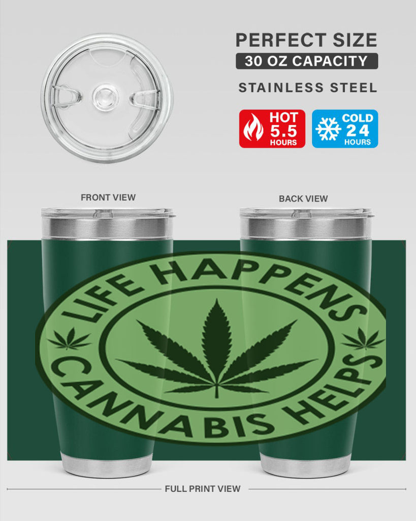 Life Happens Cannabis Helps 184#- marijuana- Tumbler