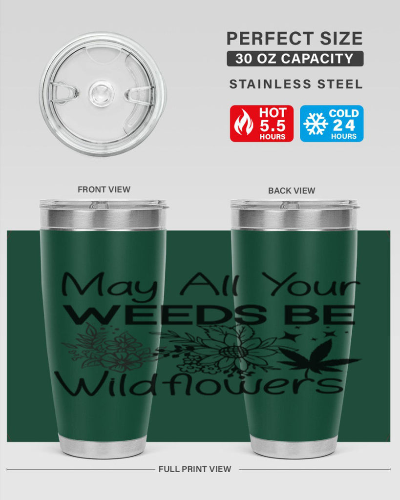 May All Your Weeds be Wildflowers 210#- marijuana- Tumbler