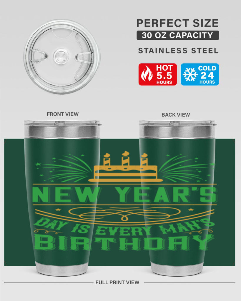New Years Day is every mans birthday Style 62#- birthday- tumbler