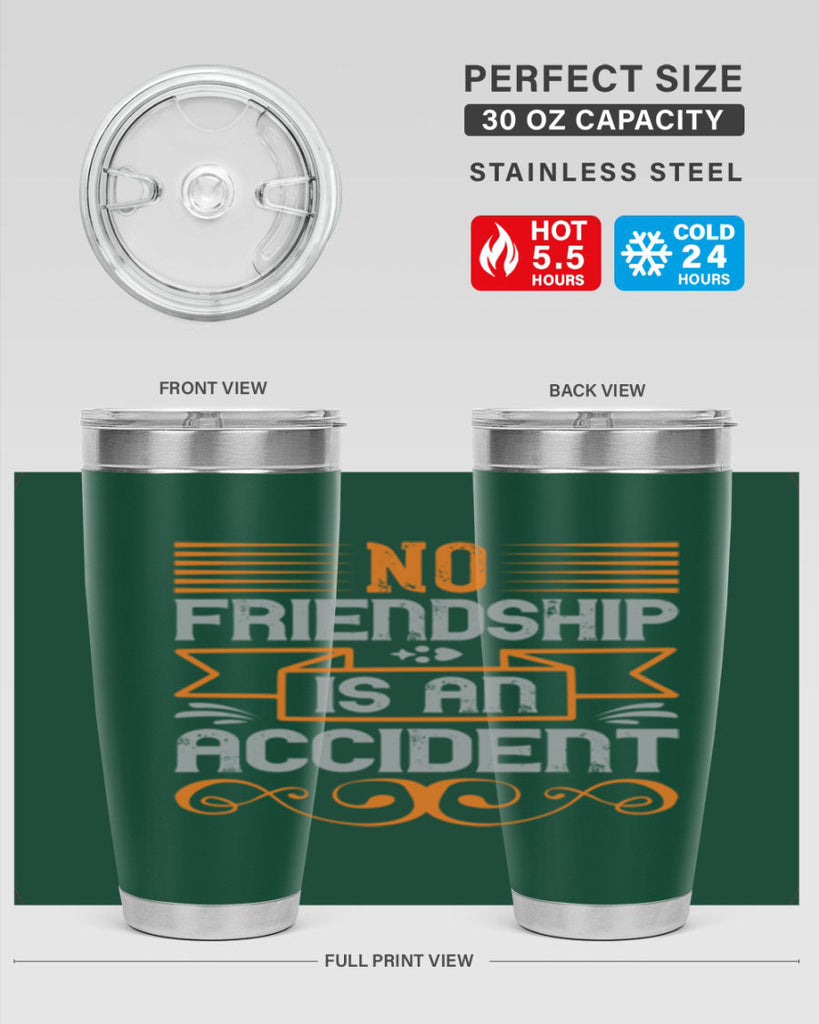 No friendship is an accident Style 65#- Best Friend- Tumbler