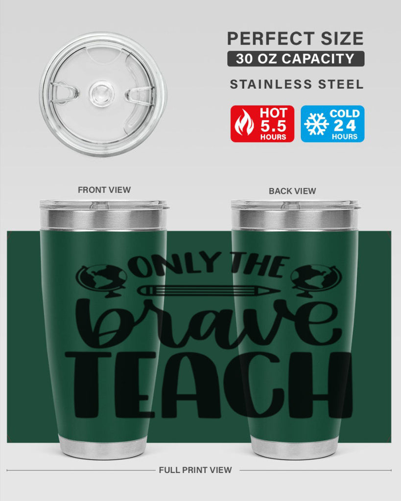 Only The Brave Teach Style 59#- teacher- tumbler