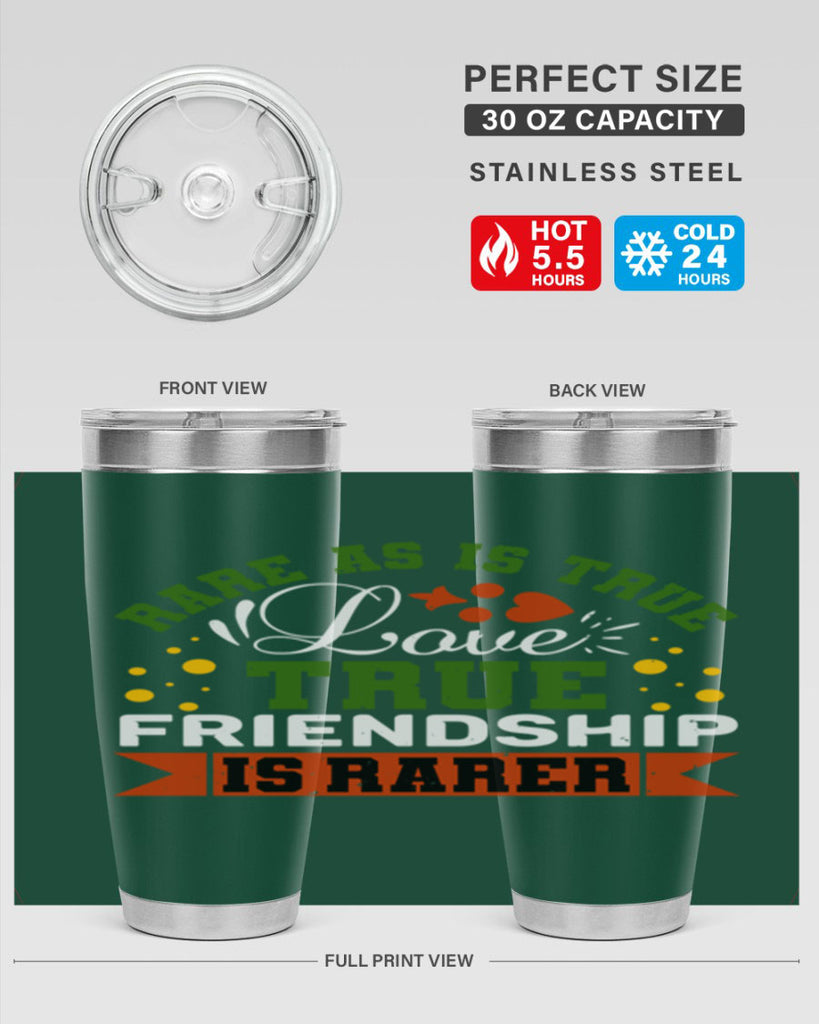 Rare as is true love true friendship is rarer Style 64#- Best Friend- Tumbler