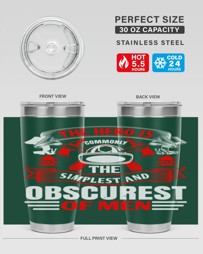The hero is commonly the simplest and obscurest of men Style 24#- fire fighter- tumbler