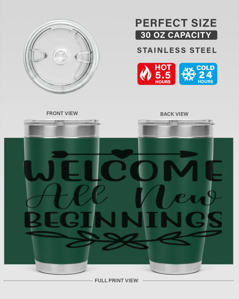 Welcome All New Beginnings 563#- spring- Tumbler