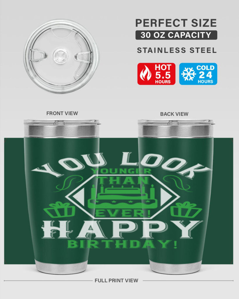 You look younger than ever Happy birthday Style 21#- birthday- tumbler