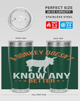 a donkey doesnt know any better Style 5#- donkey- Tumbler