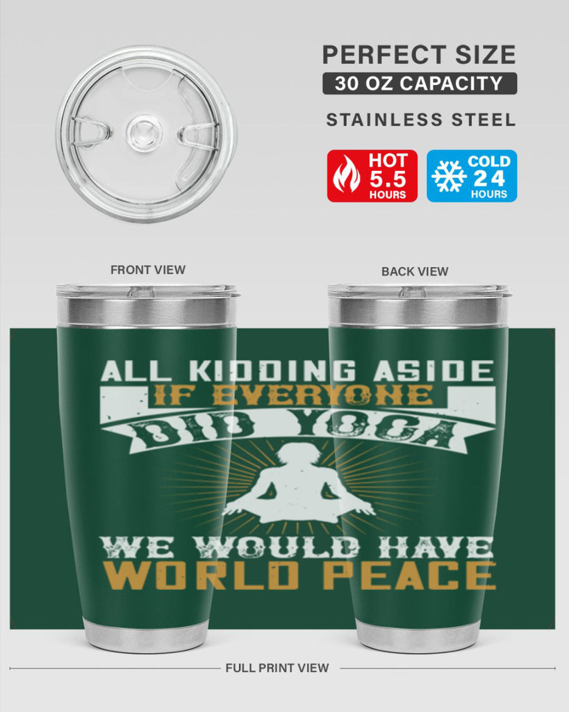 all kidding aside if everyone did yoga we would have world peace 96#- yoga- Tumbler