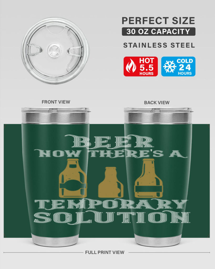 beer now theres a temporary solution 100#- beer- Tumbler