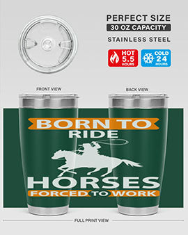 born to ride horses forced to work Style 6#- horse- Tumbler