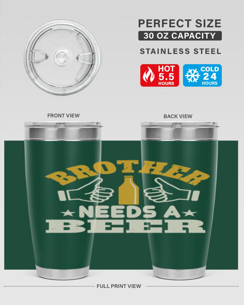 brother needs a beer 97#- beer- Tumbler