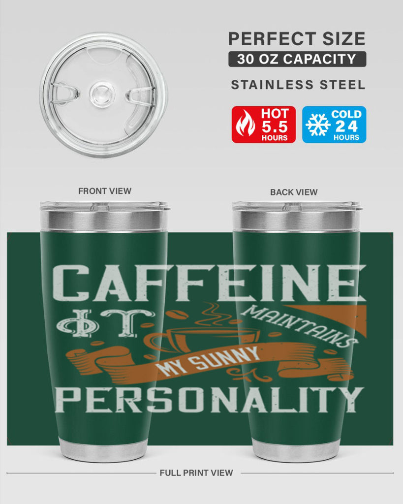 caffeine — it maintains my sunny personality 196#- coffee- Tumbler