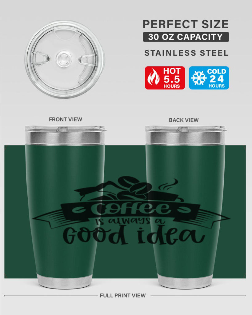 coffe is always a good idea 181#- coffee- Tumbler