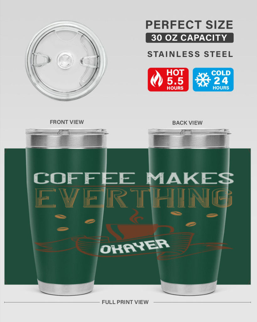 coffe makes everythink okeyer 194#- coffee- Tumbler