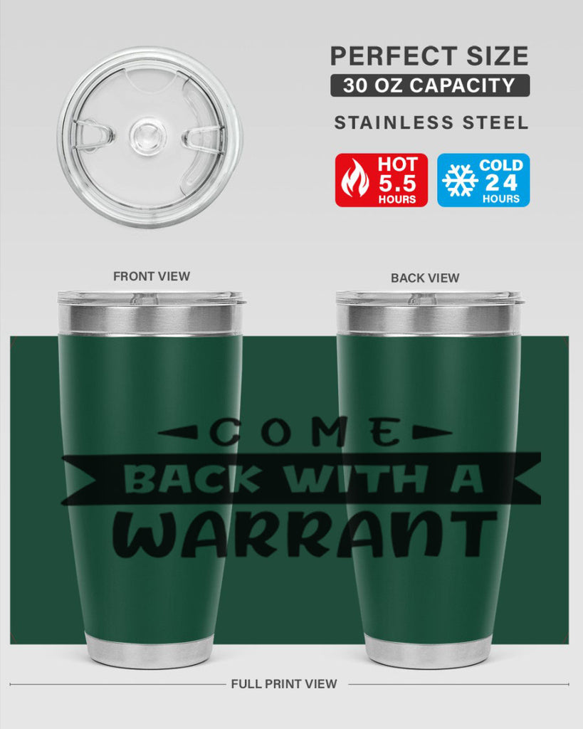 come back with a warrant 80#- home- Tumbler